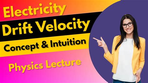 Drift velocity (concept & intuition) .